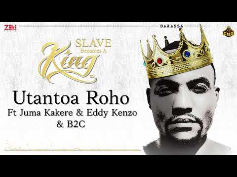 Utantoa Roho - Darassa Ft. Juma Kakere, Eddy Kenzo & B2C | Slave Becomes A King