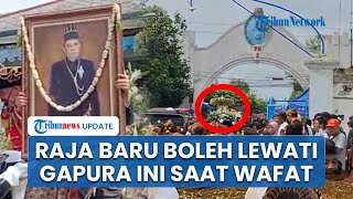 Detik-detik Sakral Jenazah Sinuhun PB XIII Melewati Gapura Gading, Tidak Boleh Lewat Semasa Hidup