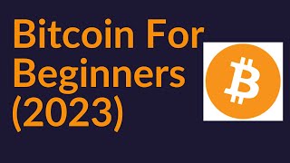 Bitcoin For Beginners (2023)