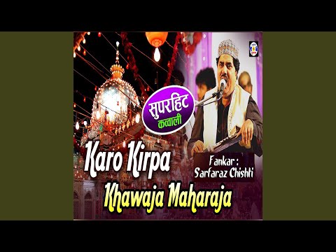 Karo Kirpa Khwaja Maharaja