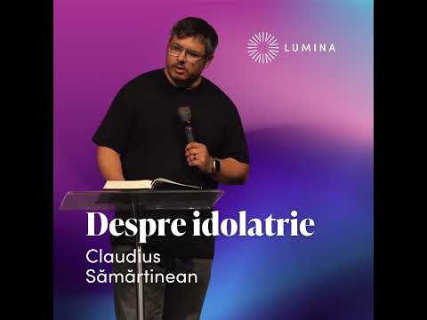 „Despre idolatrie” | Ep1 - Claudius Sămărtinean