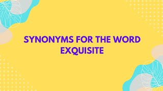 Synonyms for the word Exquisite