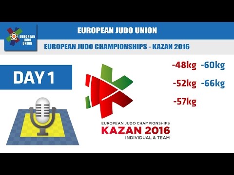 European Judo Championship - Kazan 2016 - Day 1