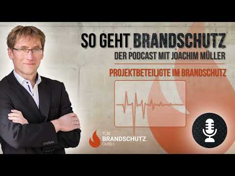 #049 - Projektbeteiligte im Brandschutz - ein Überblick