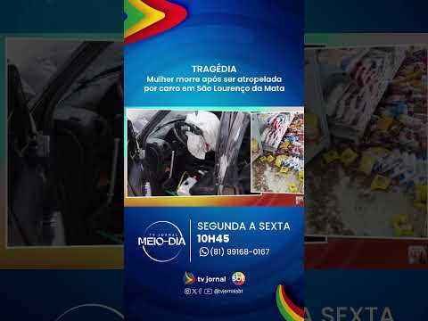 TRAGÉDIA | Mulher morre após ser atropelada por carro em São Lourenço da Mata