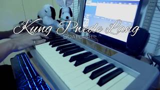 Kung Pwede Lang - Soapdish (Piano Cover)