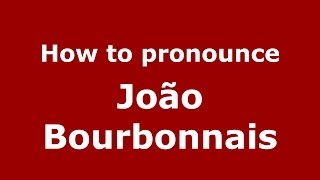 How to pronounce João Bourbonnais