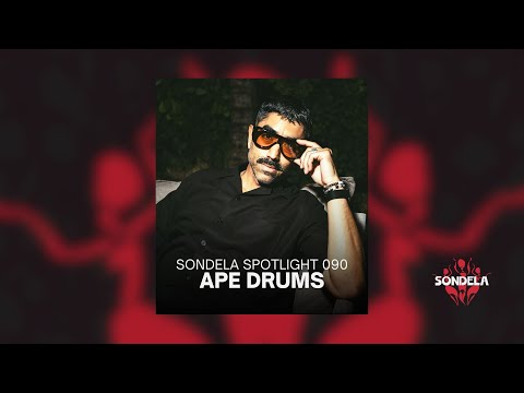 Sondela Spotlight 090 - Ape Drums | Afro-House / Afrotech Mix