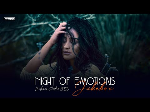 Night of Emotions Jukebox - AZEEB | Nonstop Sad Romantic Bollywood Hits 2025