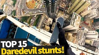Top 15 Scary Daredevil Stunts - These people are crazy!
