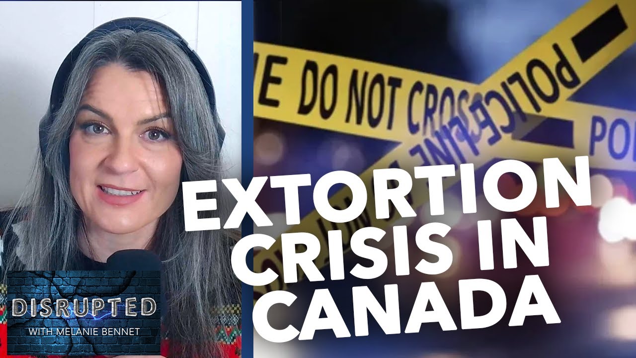 Canada’s Extortion Crisis