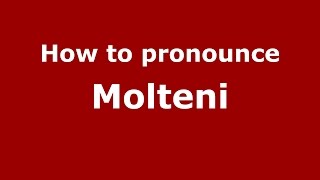 How to pronounce Molteni