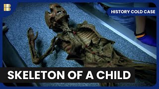 History Cold Case - Mummified Child Skeleton | History Documentary | Reel Truth History