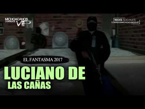Luciano de las cañas - El Fantasma ( Corridos 2017 )