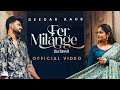 Fer Milange Official Video Deedar Kaur Ieshaan Sehgaal Krsna Solo New Punjabi Songs 2024