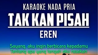 Download lagu Eren - Tak Kan Pisah (Karaoke Male Key Nada Pria  4) mp3