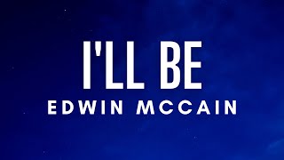 Edwin McCain - I&#39;ll Be (Lyrics)