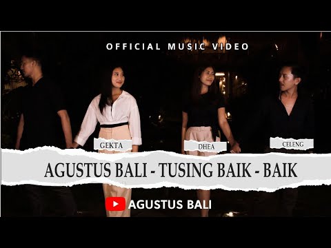 AGUSTUS BALI - Tusing Baik-Baik [Official Music Video]