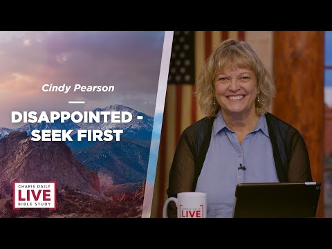 Disappointed - Seek First - Cindy Pearson - CDLBS for September 1, 2022