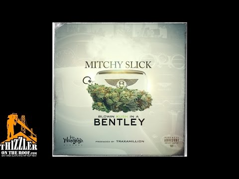 Mitchy Slick - Blowin Kush In A Bentley [Prod. Traxamillion] [Thizzler.com Exclusive]