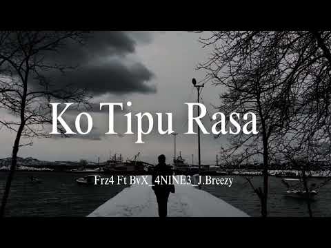 Ko Tipu Rasa - Frz4 Feat. BvX, 4NINE3, J.Breezy