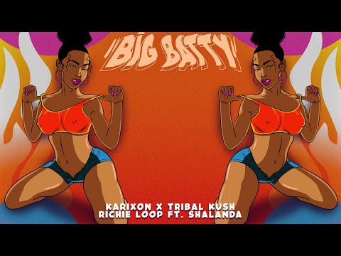 Karixon, Tribal Kush & Richie Loop - Big Batty ft. Shalanda (Official Lyric Video)