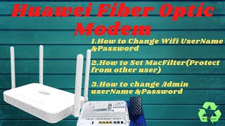 How to set Macfilter,change wifi username & password,changing admin password for huawei fiber optic