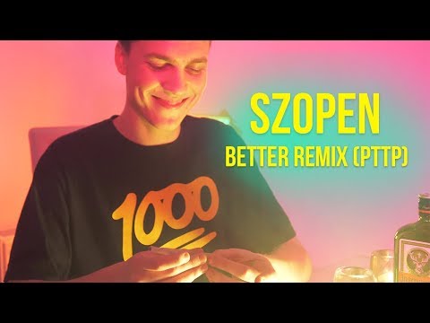 1. Szopen - Better Remix (PTTP) | PLATINUM+ Film