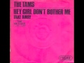 The Tams Hey Girl Don't Bother Me