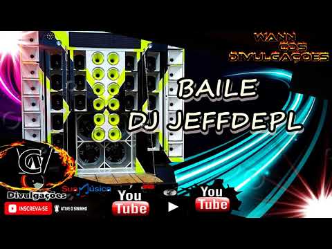 BAILE DO DJ JEFFDEPL REPERTÓRIO DE MAIO 2022
