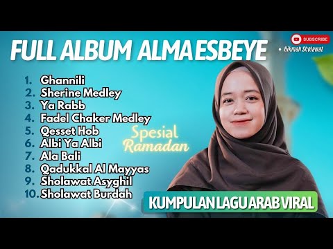 ALMA ESBEYE - GHANNILI - SHERINE MEDLEY - YA RABB - QESSET HOB | SPESIAL RAMADHAN | SHOLAWAT TERBARU