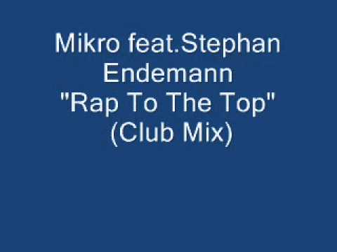 Mikro feat.Stephan Endemann - Rap To The Top (Club Mix) .wmv