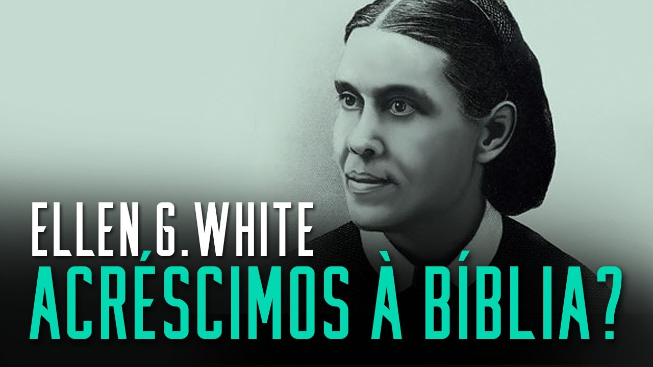 Fala sério, pastor: Ellen G. White, acréscimos à Bíblia? - Resposta ao canal Teologar.