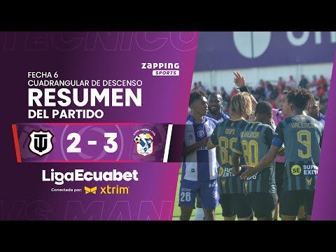 Técnico U. 2 - 3 Manta FC / Fecha 6 - Cuadrangular De Descenso / Liga Ecuabet conectada por Xtrim