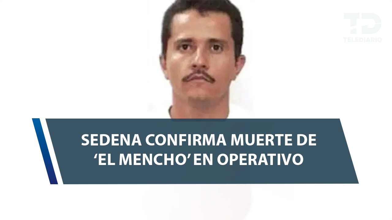 Informe Oficial de la Secretaría de la Defensa Nacional sobre abatimiento de 'El Mencho'