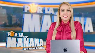 Por La Mañana con Mirna Mendoza | Noticiero 21 de julio de 2026