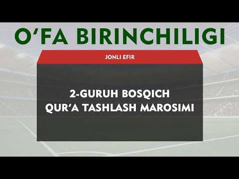 Qur'a tashlash marosimi | 2-guruh bosqich | O'FA BIRINCHILIGI