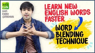 Tips & Tricks To Learn New English Words Faster | The Blending Technique | Increase Your Word Power