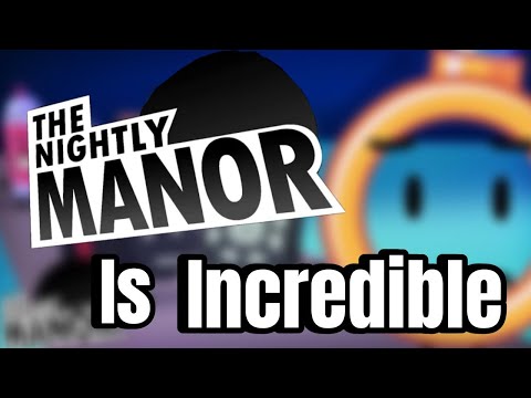 The Nightly Manor is Incredible