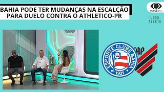 BAHIA PODE TER MUDANÇAS NA ESCALÇÃO PARA O DUELO CONTRA O ATHLETICO-PR | JOGO ABERTO BA