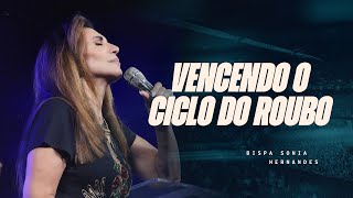 VENCENDO O CICLO DO ROUBO - BISPA SONIA HERNANDES