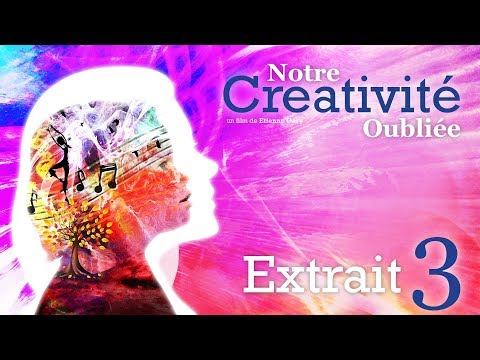 Notre Créativité Oubliée // Extrait 03