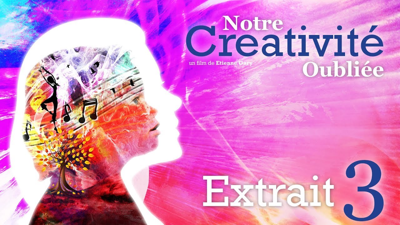 Notre Créativité Oubliée // Extrait 03