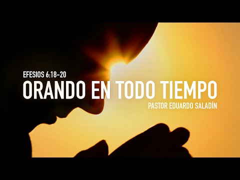 "Praying always" Ephesians 6:18-20 Ps. Eduardo Saladin