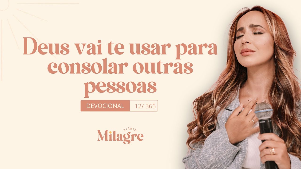 DEUS VAI TE USAR PARA CONSOLAR OUTRAS PESSOAS (O Milagre Diário 12/365)