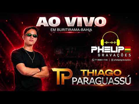 THIAGO PARAGUASSÚ AO VIVO EM BURITIRAMA BAHIA