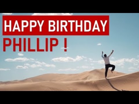 Happy Birthday PHILLIP! Today is your day!