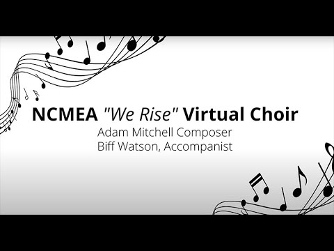 NCMEA We Rise Virtual Choir 2021