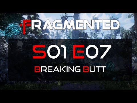 Fragmented - v16.7.3 - MP - S01E07: Breaking Butt