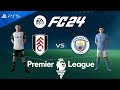 FC 24 Fulham vs Manchester City | Premier League 2024 | PS5